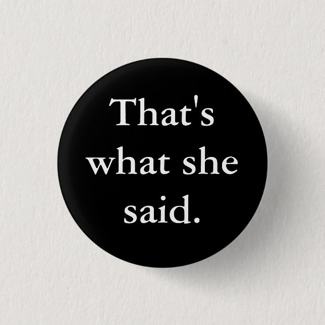 Das ist, was sie sagte button (Vorderseite)