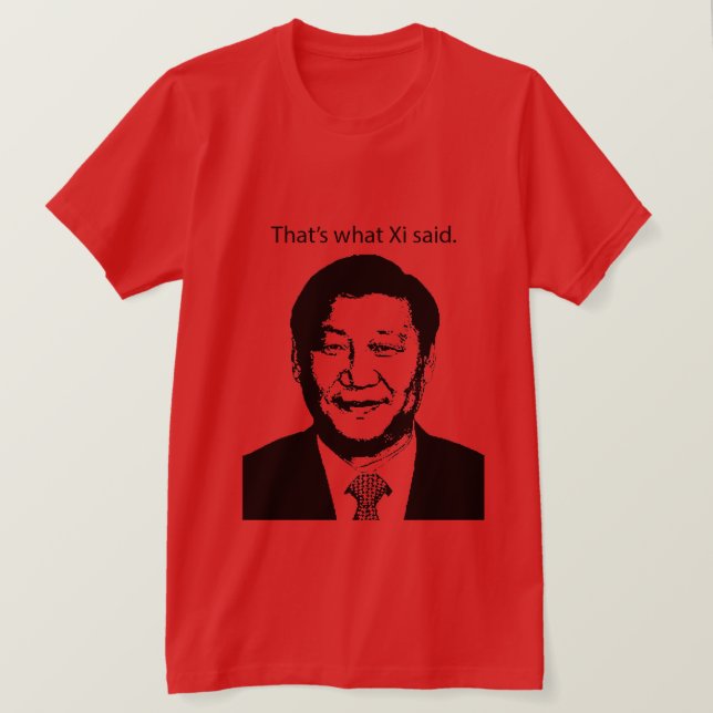 Das ist, was XI sagten T-Shirt (Design vorne)