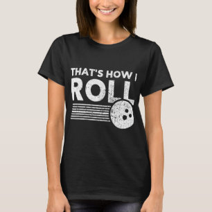Das ist, wie ich Bowling für Männer Frauen und K T-Shirt