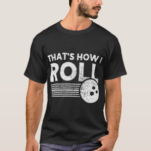 Das ist, wie ich Bowling für Männer Frauen und K T-Shirt