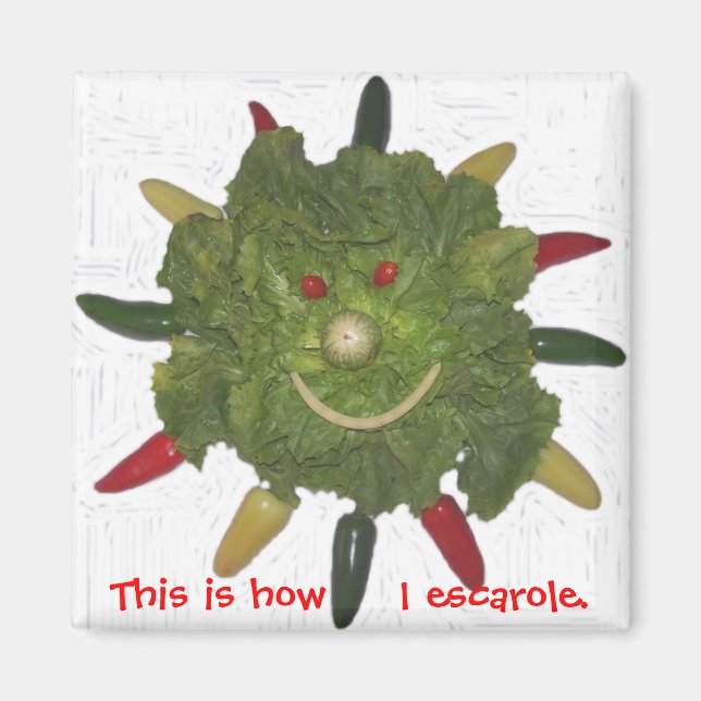 Das ist, wie ich Escarole. Magnet (Vorne)