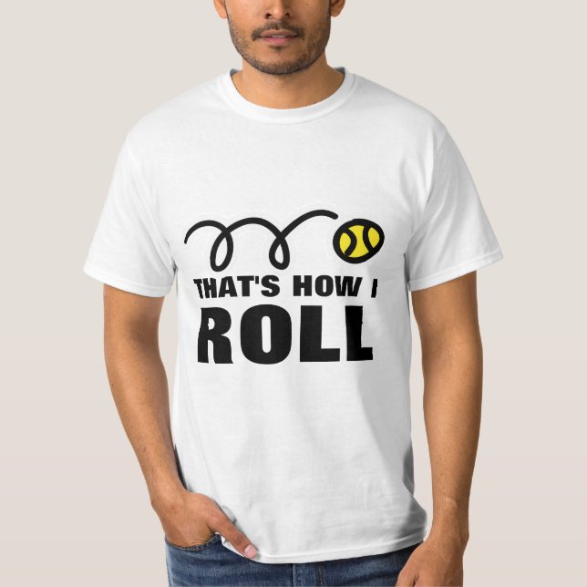 Das ist, wie ich | humorvolles Tennis-T - T-Shirt (Vorderseite)