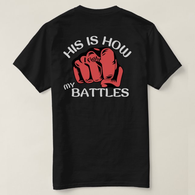 Das ist, wie ich meine Schlachten bekämpfe T-Shirt (Design Rückseite)
