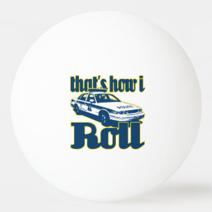 Das ist, wie ich Polizei rolle Tischtennisball