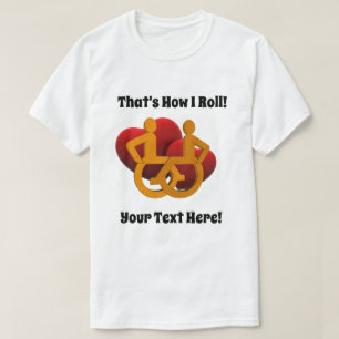 Das ist, wie ich rolle - Rollstuhl-Herzen T-Shirt