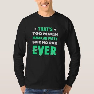 Das ist zu viel Jamaican Patty Lustige Rindfleisch T-Shirt