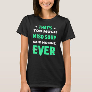 Das ist zu viel Miso Soup Funny Japanese Soup Humo T-Shirt