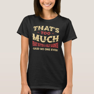 Das ist zu viel Peanut Butter & Jelly Sandwich Spa T-Shirt