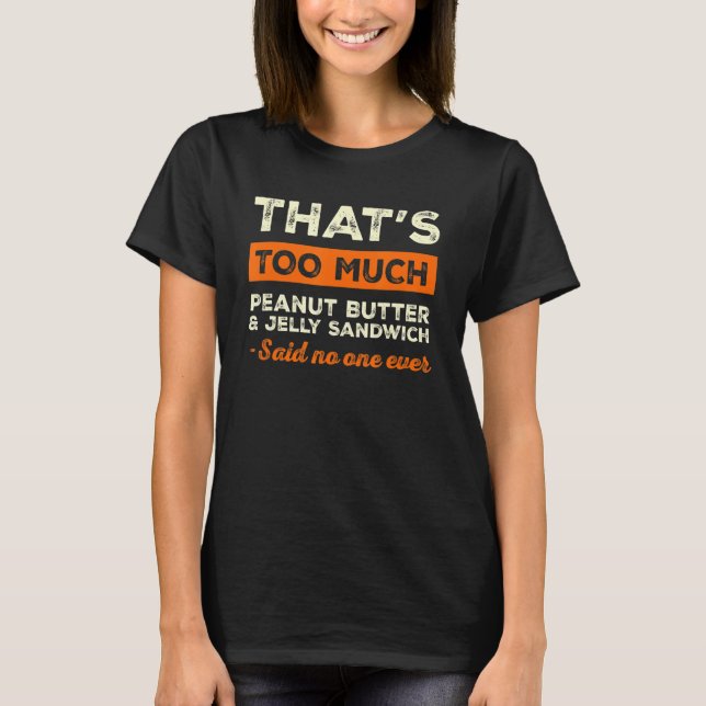 Das ist zu viel Peanut Butter & Jelly Sandwich Spa T-Shirt (Vorderseite)