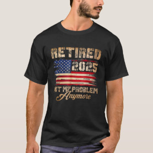 Das Jahr 2025 wurde nicht mehr von meinem Problem  T-Shirt