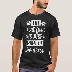 Das Katzenhaar ist einfach Teil des Dekor Katzen G T-Shirt