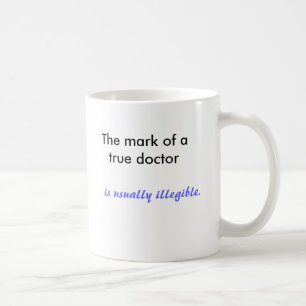 Das Kennzeichen eines wahren Doktors, ist Kaffeetasse