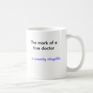 Das Kennzeichen eines wahren Doktors, ist Kaffeetasse