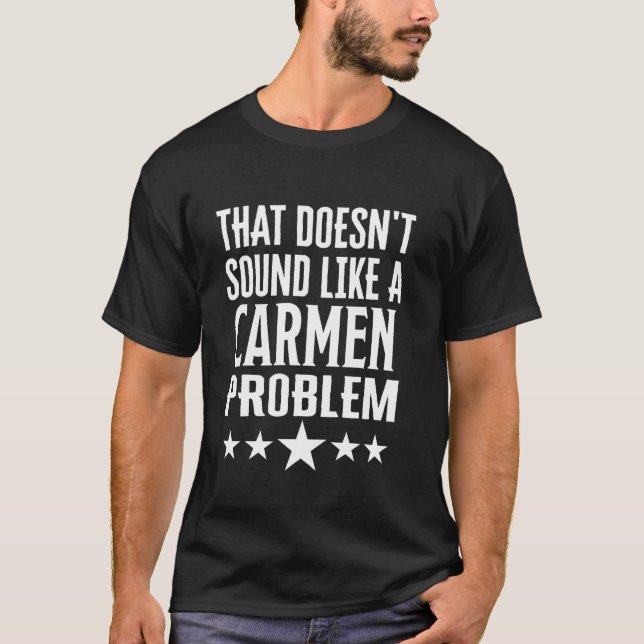 Das klingt nicht wie ein Carmen-Problemname T-Shirt (Vorderseite)