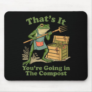 Das kommt auf den Kompost Frosch Gartenarbeit Mom Mousepad