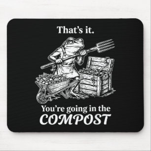 Das kommt auf den Kompost Frosch Gärtnerei lustig Mousepad