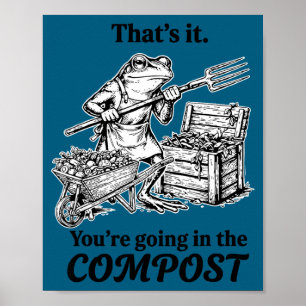Das kommt auf den Kompost lustiger Frosch Gartenar Poster