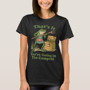 Das kommt in den Kompost Frosch Gärtner-Mutter T-Shirt