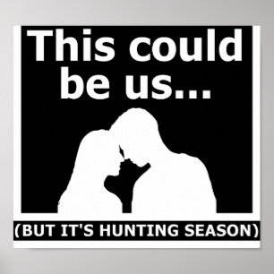 Das könnte uns sein Lustiger Jagdposter schwarz Poster