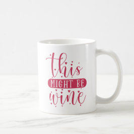 Das könnte Wein sein Kaffeetasse