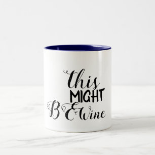 das könnte Wein sein, trinken Sie einfach lustiges Zweifarbige Tasse