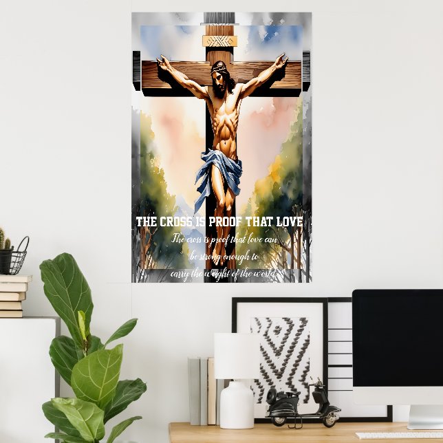Das Kreuz ist der Beweis für diese Liebe Poster (Heimbüro)