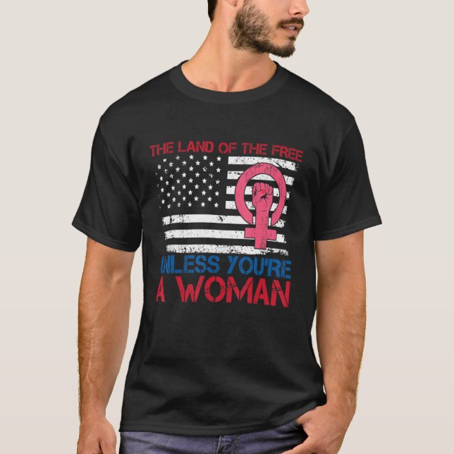 Das Land der Freiheit, wenn du keine Frau in Ameri T-Shirt (Vorderseite)