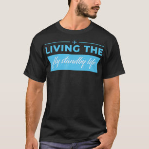 Das Leben als Flugbegleiter im Standby-Modus T-Shirt