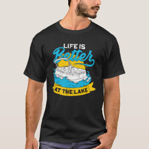Das Leben am Pontoon-See ist besser T-Shirt
