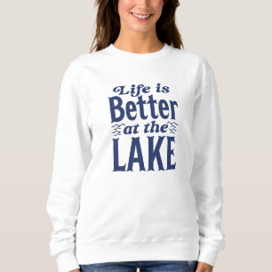 Das Leben am See ist besser Sweatshirt
