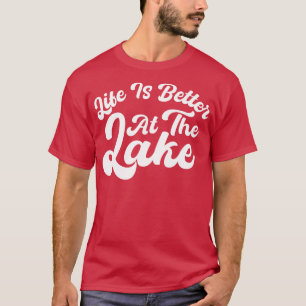 Das Leben am See ist besser T-Shirt