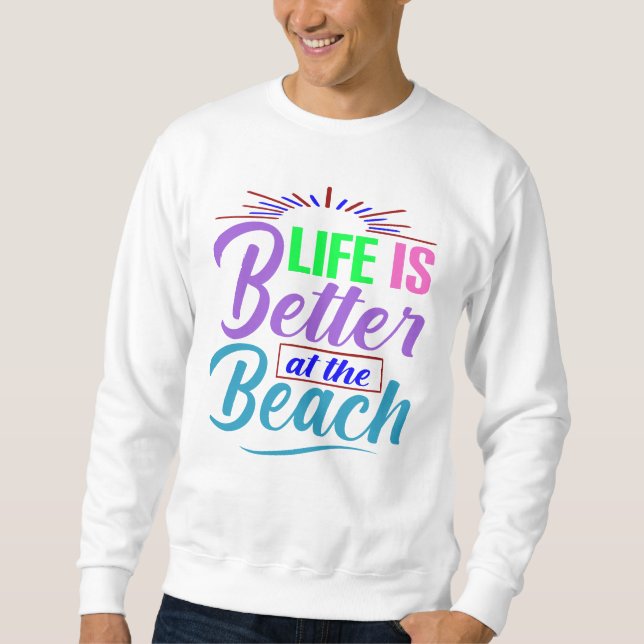 Das Leben am Strand ist besser Sweatshirt (Vorderseite)