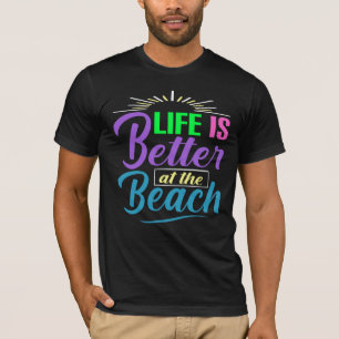 Das Leben am Strand ist besser T-Shirt