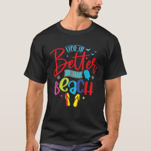 Das Leben am Strand ist im Sommer besser T-Shirt