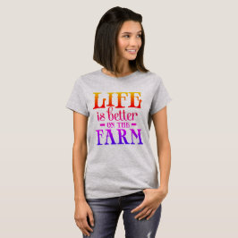 Das Leben auf dem Bauernhof ist besser T-Shirt