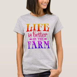 Das Leben auf dem Bauernhof ist besser T-Shirt