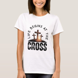 Das Leben beginnt am Kreuz T-Shirt