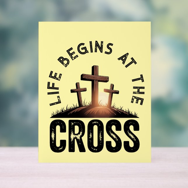 Das Leben beginnt beim Kreuz Acrylschild (Neutral)