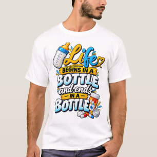 Das Leben beginnt in einer Flasche und endet in ei T-Shirt