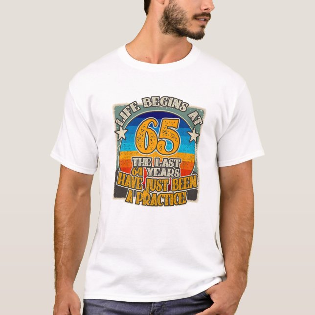 Das Leben beginnt mit 65 Jahren Funny 65. Geburtst T-Shirt (Vorderseite)