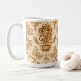 Das Leben beginnt mit Kaffeetasse