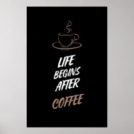 Das Leben beginnt nach dem Coffee Art Print, der W Poster