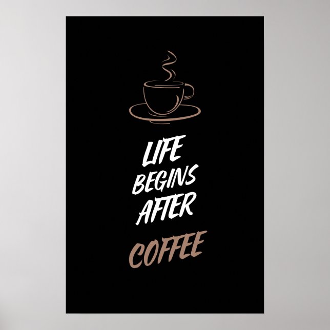Das Leben beginnt nach dem Coffee Art Print, der W Poster (Vorne)