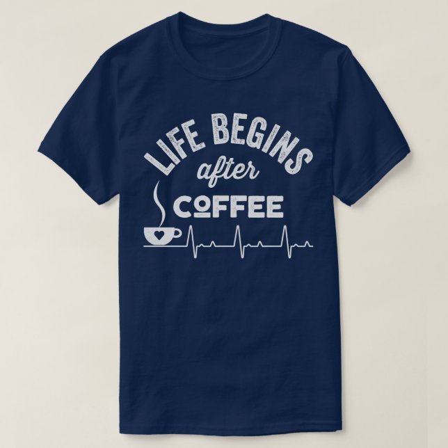 Das Leben beginnt nach dem Kaffee 1 T-Shirt (Design vorne)