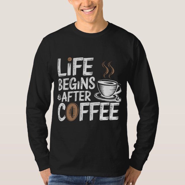 Das Leben beginnt nach dem Kaffee - Funny Coffee L T-Shirt (Vorderseite)