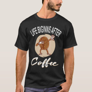 Das Leben beginnt nach dem Kaffee Kaffee Kaffee-Cu T-Shirt