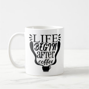 Das Leben beginnt nach dem Kaffee Kaffeetasse