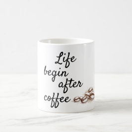 Das Leben beginnt nach dem Kaffee Kaffeetasse