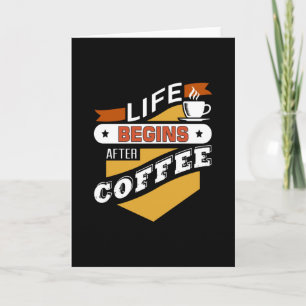 Das Leben beginnt nach dem Kaffee Karte