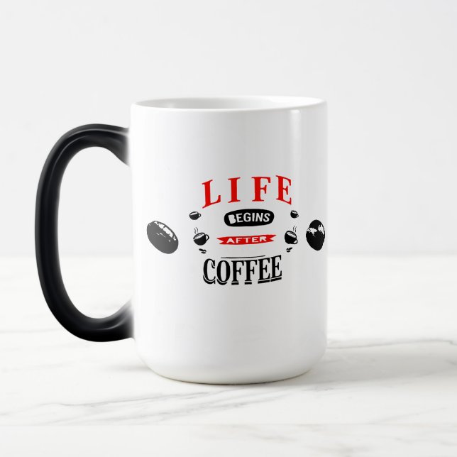 "Das Leben beginnt nach dem Kaffee - kreatives Des Verwandlungstasse (Links)